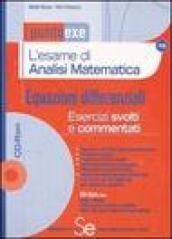 L'esame di analisi matematica. Equazioni differenziali. Esercizi svolti e commentati. Con CD-ROM