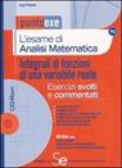 L'esame di analisi matematica. Integrali di funzioni di una variabile reale. Esercizi svolti e commentati. Con CD-ROM