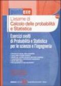 L'esame di calcolo delle probabilità e statistica. Esercizi svolti di probabilità e statistica per le scienze e l'ingegneria