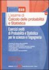 L'esame di calcolo delle probabilità e statistica. Esercizi svolti di probabilità e statistica per le scienze e l'ingegneria