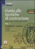 Guida alle tecniche di costruzione. 1.Fondazioni e strutture. Fondazioni, sostegni, murature, strutture in calcestruzzo