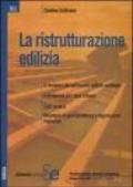 La ristrutturazione edilizia. Il recupero del patrimonio edilizio esistente. Il problema del riuso urbano. Casi pratici. Rassegna di giurisprudenza e legislazione...