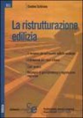 La ristrutturazione edilizia. Il recupero del patrimonio edilizio esistente. Il problema del riuso urbano. Casi pratici. Rassegna di giurisprudenza e legislazione...