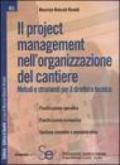 Il project management nell'organizzazione del cantiere. Metodi e strumenti per il direttore tecnico