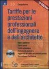 Tariffe per le prestazioni professionali dell'ingegnere e dell'architetto. Opere pubbliche, lavori privati, tariffa urbanistica, consulenze giudiziarie... Con CD-ROM