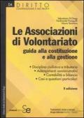 Le associazioni di volontariato. Guida alla costituzione e alla gestione