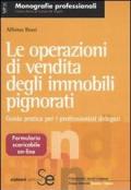 Le operazioni di vendita degli immobili pignorati. Guida pratica per i professionisti delegati