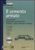 Il cemento armato. Calcoli strutturali. Progettazione e prassi del costruire. Eurocodice 2 e norme tecniche per le costruzioni. Con CD-ROM