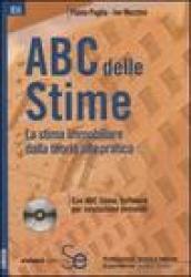 ABC delle stime. La stima immobiliare dalla teoria alla pratica. Con CD-ROM