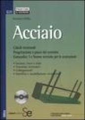 Acciaio. Calcoli strutturali. Progettazione e prassi del costruire. Eurocodice 3 e norme tecniche per le costruzioni. Con CD-ROM