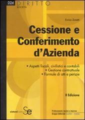 Cessione e Conferimento d'Azienda:  Aspetti fiscali, civilistici e contabili Gestione contrattuale Formule di atti e perizie (Diritto-Società)