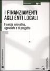 I finanziamenti agli enti locali. Finanza innovativa, agevolata e di progetto