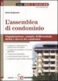 L'assemblea di condominio. Organizzazione, compiti, deliberazioni, diritti e doveri dei condomini