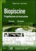 Biopiscine. Progettazione ed esecuzione. Tecniche, normativa. Ediz. illustrata
