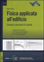 Fisica applicata all'edificio. Esempi e strumenti di calcolo. Isolamento termico, protezione dall'umidità, isolamento acustico