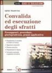 Convalida ed esecuzione degli sfratti. Presupposti, procedure, giurisprudenza, prassi applicativa