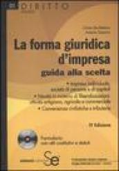 La forma giuridica d'impresa. Guida alla scelta. Con CD-ROM