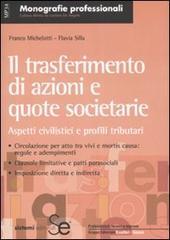 Il trasferimento di azioni e quote societarie. Aspetti civilistici e profili tributari