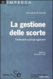 La gestione delle scorte. Fondamenti e principi applicativi