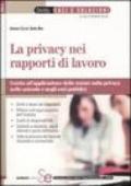 La privacy nei rapporti di lavoro. Guida all'applicazione delle norme sulla privacy nelle aziende e negli enti pubblici