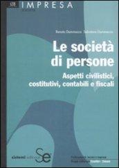 Le società di persone: Aspetti civilistici, costitutivi, contabili e fiscali (Impresa)