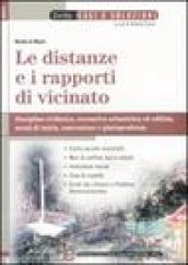 Le distanze e i rapporti di vicinato. Disciplina civilistica, normativa urbanistica ed edilizia, mezzi di tutela, contenzioso e giurisprudenza