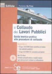 Il collaudo dei lavori pubblici. Guida teorico-pratica alle procedure di collaudo. Con CD-ROM