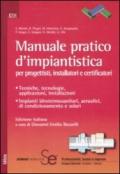 Manuale pratico d'impiantistica. Per progettisti, installatori e certificatori