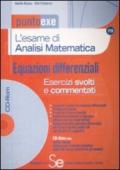 L'esame di analisi matematica. Equazioni differenziali. Esercizi svolti e commentati. Con CD-ROM