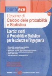 L'esame di calcolo delle probabilità e statistica. Esercizi svolti di probabilità e statistica per le scienze e l'ingegneria