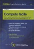 Computo facile. Stima rapida quantitativa dei materiali strutturali utilizzati per le costruzioni tradizionali in C. A. Con CD-ROM