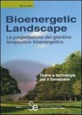 Bioenergetic Landscape. La progettazione del giardino terapeutico bioenergetico. Ediz. illustrata
