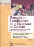 Manuale del coordinatore per la sicurezza nei cantieri. Progettazione, gestione e controllo delle norme di prevenzione