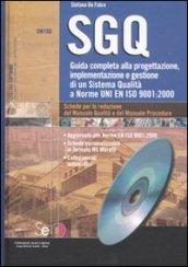 SGQ. Guida completa alla progetazione, implementazione e gestione di un Sistema Qualità a Norme En ISO 9001:2000. Con CD-ROM