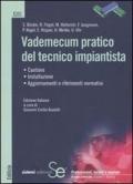 Vademecum pratico del tecnico impiantista. Ediz. illustrata