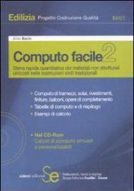 Computo facile 2. Stima rapida quantitativa dei materiali strutturali utilizzati nelle costruzioni civili tradizionali. Con CD-ROM