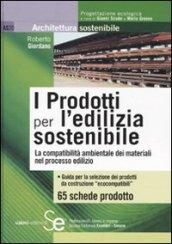 I prodotti per l'edilizia sostenibile. La compatibilità amnbientale dei materiali nei processi edilizi