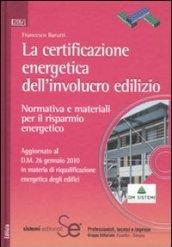 La certificazione energetica dell'involucro edilizio. Normativa e materiali per il risparmio energetico. Con CD-ROM