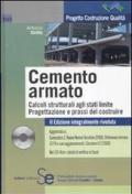 Il cemento armato. Calcoli strutturali agli stati limite. Progettazione e prassi del costruire. Con CD-ROM