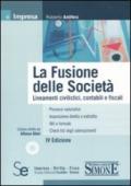 La fusione delle società. Lineamenti civilistici, contabili e fiscali. Con CD-ROM