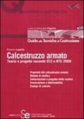 Calcestruzzo armato: Teoria e progetto secondo EC2 e NTC2008 -  Proprietà del calcestruzzo armato  Metodi di verifica  Sollecitazioni e progetto delle ...  Esempi di calcolo (Quaderni dell'edilizia)