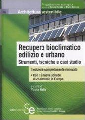 Recupero bioclimatico edilizio e urbano. Strumenti, tecniche e casi studio