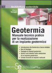 Geotermia. Manuale tecnico pratico per la realizzazione di un impianto geotermico