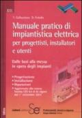 Manuale pratico di impiantistica elettrica per progettisti, installatori e utenti. Dalle basi alla messa in opera degli impianti