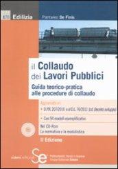 Il collaudo dei lavori pubblici. Guida teorico-pratica alle procedure di collaudo. Con CD-ROM