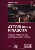 Attori della rinascita. Risposte efficaci alla crisi per professionisti e imprese