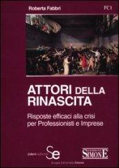 Attori della rinascita. Risposte efficaci alla crisi per professionisti e imprese