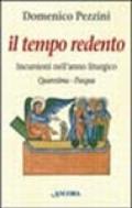 Il tempo redento. Incursioni nell'anno liturgico (Quaresima-Pasqua)