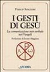 I gesti di Gesù. La comunicazione non verbale nei vangeli