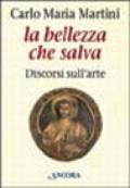 La bellezza che salva. Discorsi sull'arte